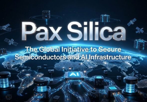 Pax Silica: The Global Initiative to Secure Semiconductors and AI Infrastructure